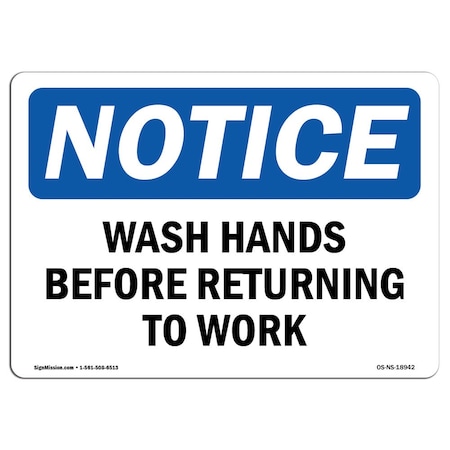 OSHA Notice Sign, Wash Hands Before Returning To Work, 18in X 12in Rigid Plastic